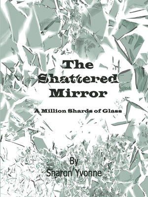 cover image of The Shattered Mirror: a Million Shards of Glass